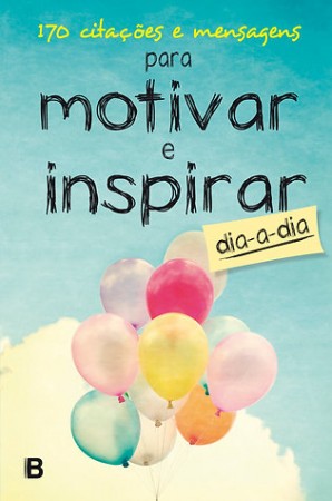 170 citações e mensagens para motivar e inspirar no dia-a-dia